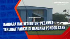 Bandara Halim Ditutup,...