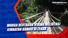 Warga Bertaruh Nyawa...