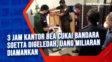 3 Jam Kantor Bea Cukai...