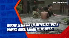 Banjir Setinggi 1,5...