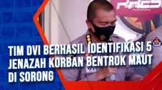 Tim DVI Berhasil Identifikasi...