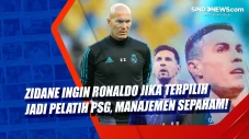 Zidane Ingin Ronaldo...
