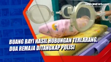 Buang Bayi Hasil Hubungan...