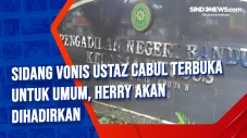 Sidang Vonis Ustaz Cabul...