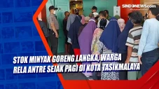 Stok Minyak Goreng Langka,...