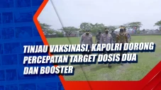 Tinjau Vaksinasi, Kapolri...