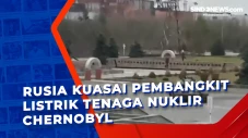 Rusia Kuasai Pembangkit...