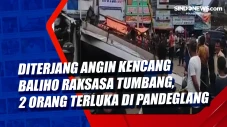 Diterjang Angin Kencang...