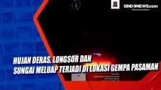 Hujan Deras, Longsor...