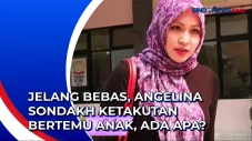 Jelang Bebas, Angelina...