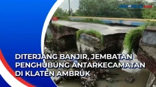 Diterjang Banjir, Jembatan...