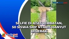 Selfie di Atas Jembatan,...
