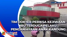 Tim Dokter Periksa Kejiwaan...