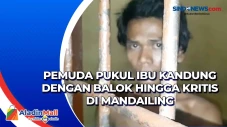 Pemuda Pukul Ibu Kandung...