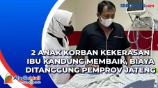 2 Anak Korban Kekerasan...