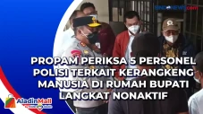 Propam Periksa 5 Personel...