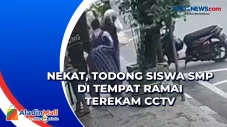 Nekat, Todong Siswa...