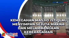 Kemegahan Masjid Istiqlal...