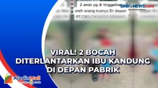 Viral! 2 Bocah Diterlantarkan...