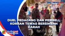 Duel Pedagang dan Pembeli,...
