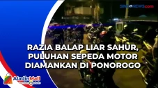 Razia Balap Liar Sahur,...
