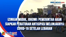 Izinkan Mudik, Jokowi:...