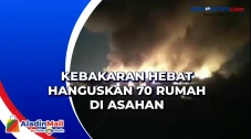 Kebakaran Hebat Hanguskan...