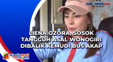 Liena Ozora, Sosok Tangguh...