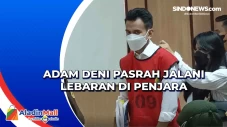 Adam Deni Pasrah Jalani...