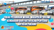 Tinjau Pelabuhan Merak,...