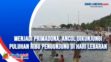 Menjadi Primadona, Ancol...
