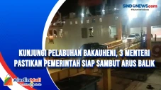 Kunjungi Pelabuhan Bakauheni,...
