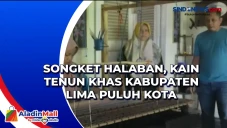 Songket Halaban, Kain...
