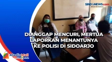 Dianggap Mencuri, Mertua...