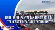 Hari Libur, Pantai Tanjung...