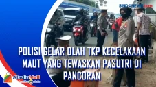Polisi Gelar Olah TKP...