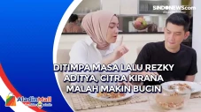 Ditimpa Masa Lalu Rezky...