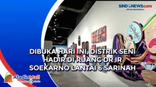 Dibuka Hari Ini, Distrik...