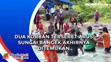 Dua Korban Terseret...