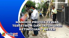 Mandor Proyek Tewas...