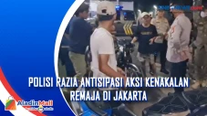 Polisi Razia Antisipasi...