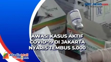Awas! Kasus Aktif Covid-19...