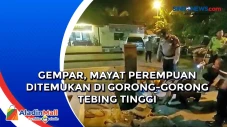 Gempar, Mayat Perempuan...