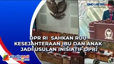 DPR RI Sahkan RUU Kesejahteraan...