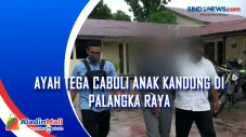 Ayah Tega Cabuli Anak...
