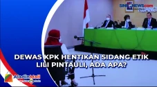 Dewas KPK Hentikan Sidang...