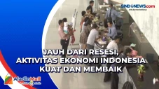 Jauh dari Resesi, Aktivitas...