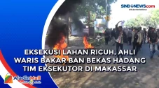 Eksekusi Lahan Ricuh,...