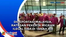 Dideportasi Malaysia,...