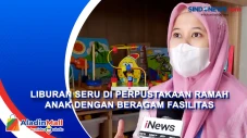 Liburan Seru di Perpustakaan...